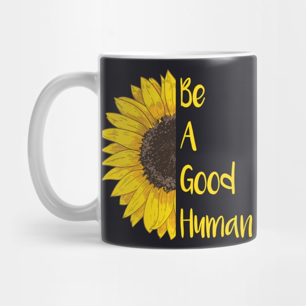 Be A Good Human Sunflower by Nichole Joan Fransis Pringle